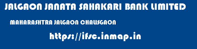 JALGAON JANATA SAHAKARI BANK LIMITED  MAHARASHTRA JALGAON CHALISGAON   ifsc code